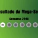 Mega-Sena 2895: veja resultado de hoje, quinta-feira (31)