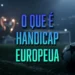 Handicap Europeu – Tutorial completo para apostar em Brasil